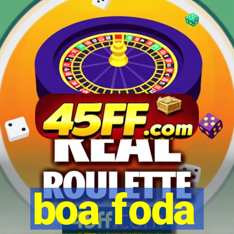 boa foda